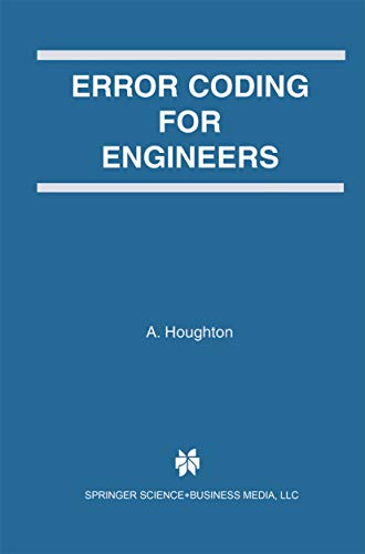 Error Coding for Engineers (The Springer International Series in Engineering and Computer Science Book 641)