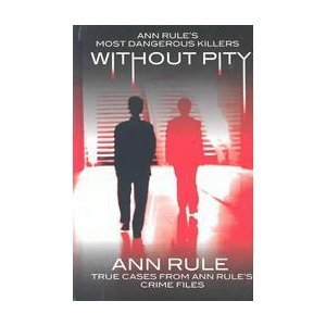 Without Pity: Ann Rule's Most Dangerous Killers [Large Print] 078626408X Book Cover