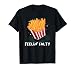 Feelin Salty Funny Fast Food Lover Pun Joke French Fries T-Shirt