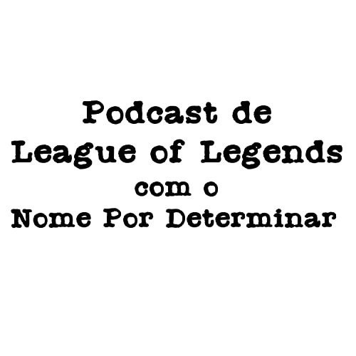 Podcast de League of Legends com o Nome Por Determinar cover art