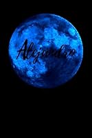 Alejandro: Name Notebook/ Journal/ Diary (110 Pages, Blank, 6 x 9) (Name Notebooks (Blue Moon)) 1670410463 Book Cover