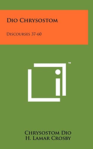 Dio Chrysostom: Discourses 37-60