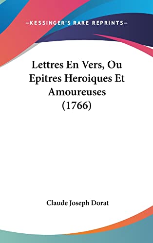 Lettres En Vers, Ou Epitres Heroiques Et Amoureuses (1766) (French Edition)