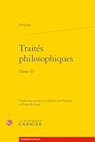  Traités philosophiques: La Providence - Petites pièces de vers - La Brièveté de la vie - Fantaisie sur la mort de Claude - La Clémence - Le Bonheur - ... Tranquillité de l\'Âme - La Retraite (Tome II)