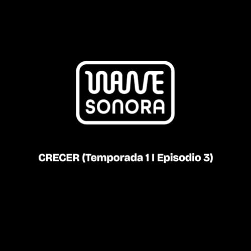 Crecer (Temporada 1 | Episodio 3)