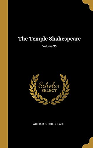 The Temple Shakespeare; Volume 35
