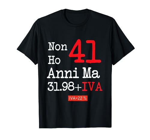 Non ho 41 anni ma 31,98 + IVA Divertente idea di