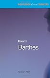 Roland Barthes (Routledge Critical Thinkers)