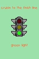 cruisin to the finish line: green light 1511471492 Book Cover
