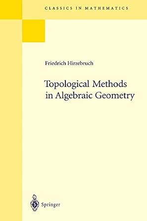 Topological Methods in Algebraic Geometry: 131 1st Corrected ed. 1995. Corr. 2nd printing 0 Edition-Wow! eBook