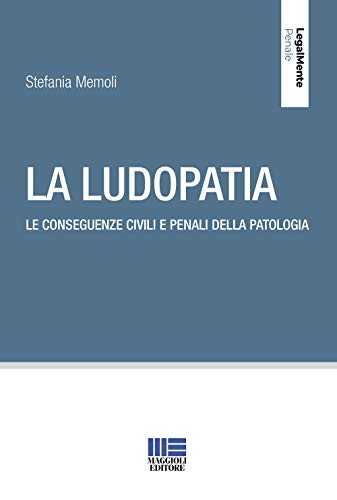 La ludopatia. Le conseguenze civili e penali della patolog