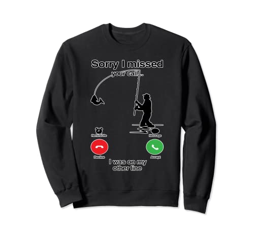 Sorry I Missed Your Call Was On Other Line Funny Fly Fishing Sweatshirt