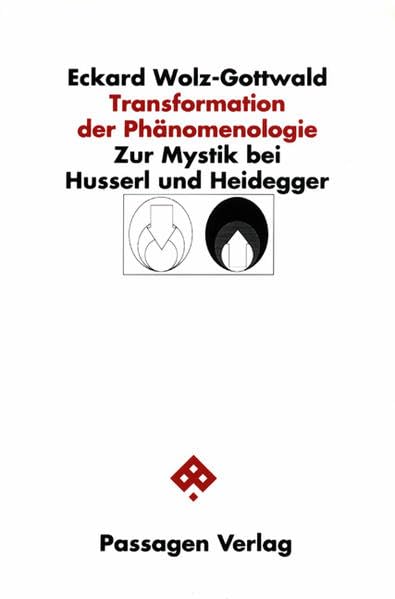Transformation der Phänomenologie. Zur Mystik bei Husserl und Heidegger (Passagen Philosophische Theologie: Studien zu spekulativer Philosophie und Religion)