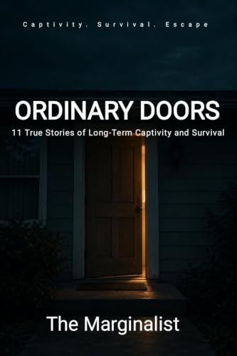 ORDINARY DOORS: 11 True Stories of Long-Term Captivity and Surviv...