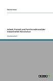 Arbeit, Freizeit und Familie während der Industriellen Revolution