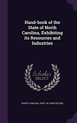 Hand-book of the State of North Carolina, Exhibiting its Resources and Industries