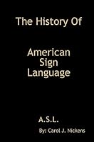 The History of American Sign Language "A.S.L." 1435740769 Book Cover
