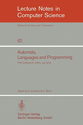 Automata, Languages and Programming: Fifth Colloquium, Udine, Italy, July 17 - 21, 1978. Proceedings (Lecture Notes...