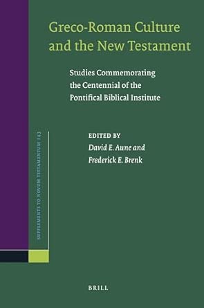 Greco-Roman Culture and the New Testament: Studies Commemorating the Centennial of the Pontifical Biblical Institute: 143-Wow! eBook