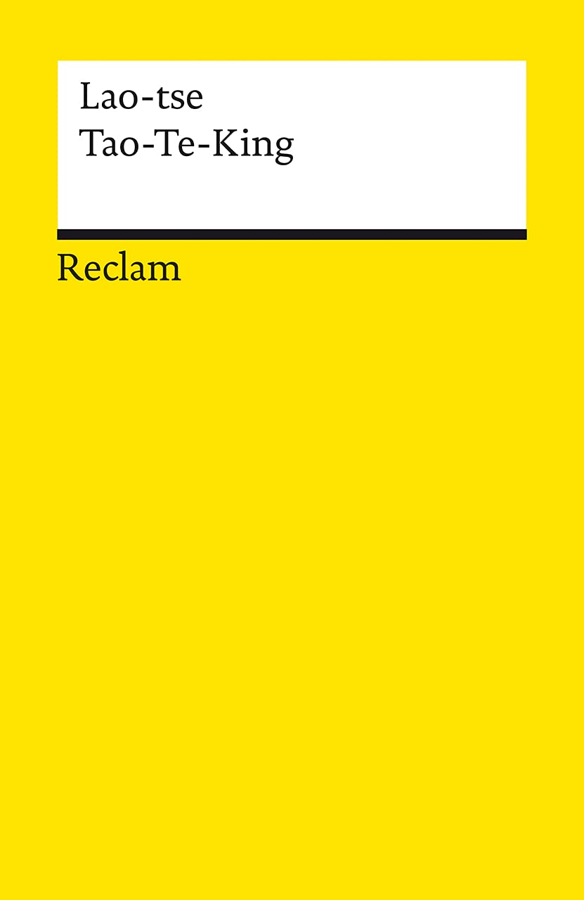 Tao-Te-King: Das Buch vom Weg und von der Tugend