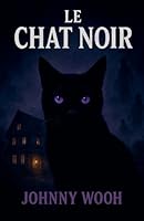 Le chat noir (French Edition) B0FPPH6CVW Book Cover