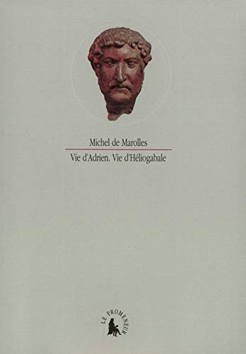 Vie d'Adrien - Vie d'Héliogabale: Tirées de «L'Histoire Auguste des six Auteurs Anciens»
