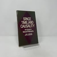 Space, Time, and Causality: An Essay in Natural Philosophy 0198750587 Book Cover