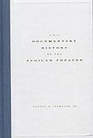 A Documentary History of the African Theatre 0810114615 Book Cover