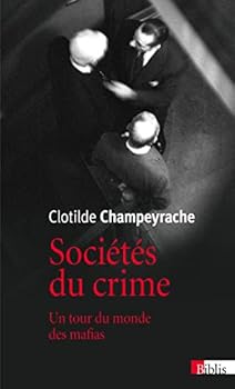 Paperback Sociétés du crime. Un tour du monde des mafias [French] Book