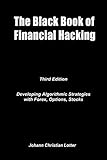 The Black Book of Financial Hacking: Passive Income with Algorithmic Trading Strategies