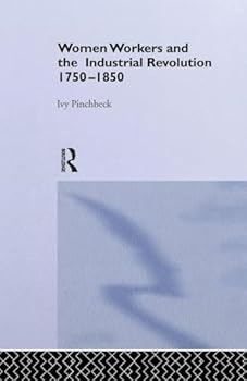 Women Workers and the Industrial Revolution, 1750-1850