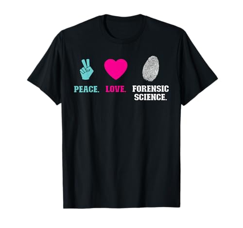 Peace. Love. Forensic Science. - Forensic Scientist Maglietta