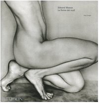 Edward Weston. La forma dei nudi. Ediz. illustrata