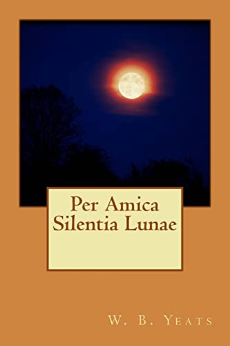 Per Amica Silentia Lunae 151885009X Book Cover