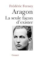 Aragon la seule façon d'exister 2246441714 Book Cover