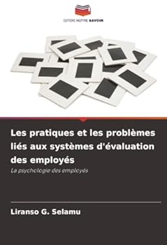 Les pratiques et les problèmes liés aux systèmes d'évaluation des employés (French Edition)