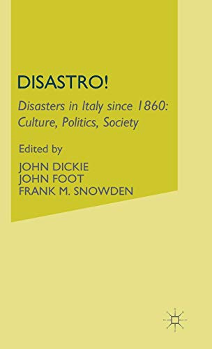 Disastro! Disasters in Italy Since 1860: Culture, Politics, Society