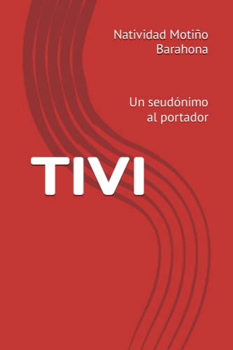 TIVI: Un seudónimo al portador (Spanish Edition)