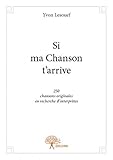  Si ma chanson t’arrive: 250 chansons originales en recherche d\'interprètes