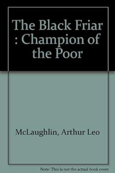 The Black Friar: Champion of the Poor