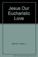 Jesus Our Eucharistic Love B000KIG5XI Book Cover