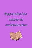 Apprendre les tables de multiplications: Pour les filles et garçons élèves de ce1 Ce2