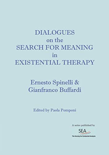 Dialogues on the search for meaning in Existential Therapy (SEA Dialogues)