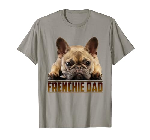 Frenchie Dad Shirt Father's Day for French Bulldog Dad T-Shirt