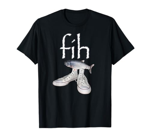 Fih Shoes Fish Funny Misspelled Fish Meme Fih Calling Humor T-Shirt