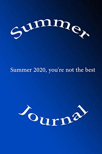 Summer journal. Summer 2020, you're not the best.: Lined notebook/
