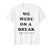 Friends We Were On A Break Big Chest Text Logo T-Shirt