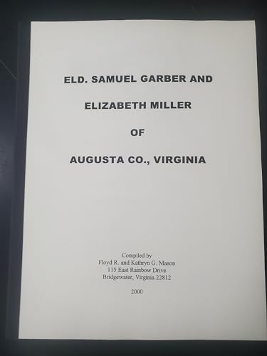 Garber -Miller Genealogy: Elder Samuel Garber & Elizabeth Miller of Augusta County, Virginia