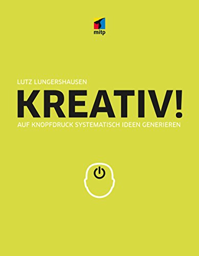 KREATIV!: Auf Knopfdruck systematisch Ideen