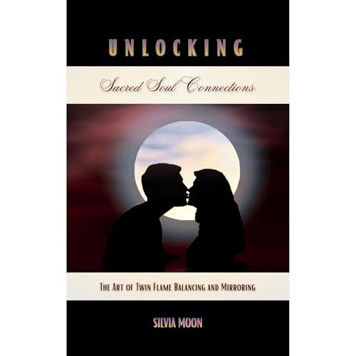 Unlocking Sacred Soul Connections Audiobook By Silvia Moon cover art